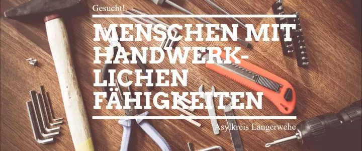 Menschen mit handwerklichen Fähigkeiten gesucht!